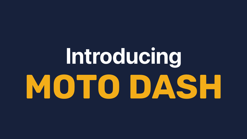 Introducing Moto Dash